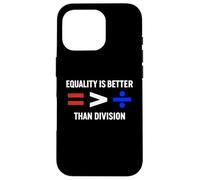 Equality is Greater Than Division Antiracism Math Humor Fair Case for iPhone 16 Pro