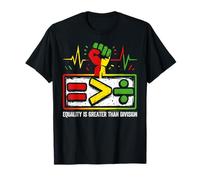 Equality Is Greater Than Division Black History Juneteenth T-Shirt