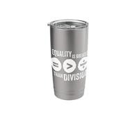 Equality is Greater Than Division Math Sign Social Justice Stainless Steel Insulated Tumbler