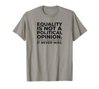 Equality is Not A Political Opinion Gift T-Shirt