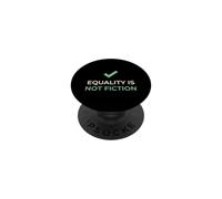 Equality Is Not Fiction Social Justice Activist PopSockets Adhesive PopGrip