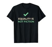 Equality is Not Fiction Social Justice Activist T-Shirt