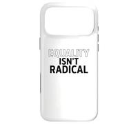 Equality Isn’t Radical - Justice Is Common Sense Case for iPhone 17 Pro Max