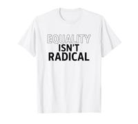 Equality Isn’t Radical - Justice is Common Sense T-Shirt