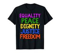 Equality Peace Dignity Justice Freedom Human Rights Advocate T-Shirt
