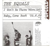 EQUALS - The Equals - I Won't Be There / Baby, Come Back - President Records - 13 017 AT