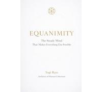 EQUANIMITY: The Steady Mind That Makes Everything Else Possible (The AIONIA Coherence Series)
