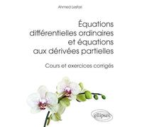 Équations différentielles ordinaires et équations aux dérivées partielles - Cours et exercices corrigés