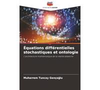 Équations différentielles stochastiques et ontologie: L'architecture mathématique de la réalité aléatoire
