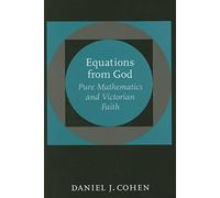 Equations from God - Pure Mathematics and Victorian Faith (Johns Hopkins Studies in the History of Mathematics)