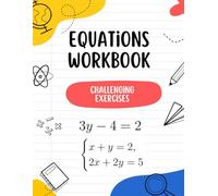 Equations Workbook: Math book Focused Solely on Solving Algebraic Equations