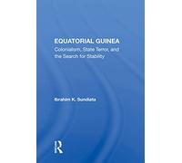 Equatorial Guinea: Colonialism, State Terror, And The Search For Stability
