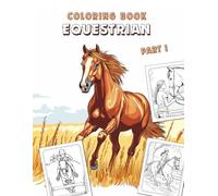 Equestrian Horse Coloring Book for Kids ages 7+, Teens and Adults | Horse Riding Coloring Pages For All Horse Lovers | PART 1 | Moginx: Unleash Your ... - Perfect for Relaxation and Stress Relief!