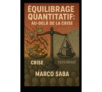 Équilibrage quantitatif : au-delà de la crise: Une nouvelle architecture pour la stabilité financière (Quantitative Balancing)