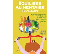 Équilibre alimentaire: Pour en finir avec les régimes et retrouver votre juste poids (Les routines de Maud)