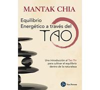 Equilibrio Energético a través del Tao: Una introducción al Tao Yin para cultivar el equilibrio dentro de la naturaleza (Neo-Ser)