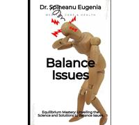 Equilibrium Mastery: Unveiling the Science and Solutions to Balance Issues (Medical care and health)