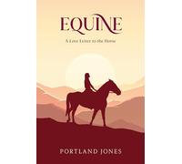 Equine: A Love Letter to The Horse
