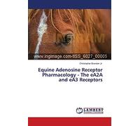 Equine Adenosine Receptor Pharmacology - The eA2A and eA3 Receptors