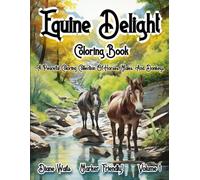 Equine Delight Coloring Book: A Peaceful Coloring Collection of Horses, Mules, and Donkeys (Equine Delight Adult Coloring Book)
