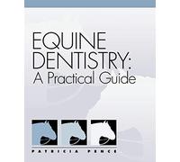 Equine Dentistry: A Practical Guide