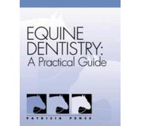 Equine Dentistry: A Practical Guide by Patricia Pence (English) Paperback Book