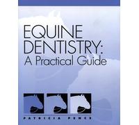 Equine Dentistry: A Practical Guide