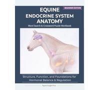 Equine Endocrine System Anatomy: Structure, Function, and Foundations for Hormonal Balance & Metabolic Regulation | 8.5 x 11 | 123 pages (Equine Anatomy Puzzle Workbooks - Beginner Edition)