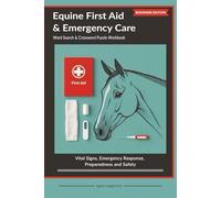 Equine First Aid & Emergency Care | 6x9 | 120 pages: Vital Signs, Emergency Response, and Preparedness