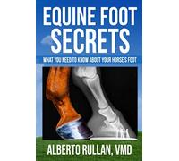 Equine Foot Secrets: What you need to know about your horse’s foot