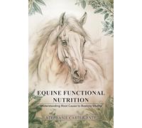 Equine Functional Nutrition: Understanding Root Cause to Restore Vitality