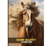 Equine Majesty: Realistic Horse Coloring Book for Calm, Creativity and Joy