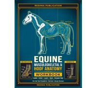 Equine Musculoskeletal & Hoof Anatomy Workbook: A Complete Study Guide to Bones, Muscles, Tendons, Ligaments, and Hoof Structures , with Labeling, Coloring, Quizzes, and Full Answer Key