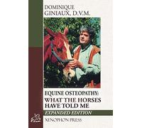 Equine Osteopathy: What the Horses Have Told Me by Giniaux, Dominique (2014) Paperback
