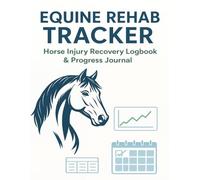 Equine rehab tracker: Horse injury recovery logbook & progress journal