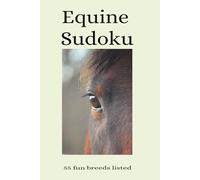 Equine Sudoku: Sudoku Puzzles Equine| 55 fun breeds listed| 6x9 inches, 110 pages|50+puzzles|Solutions Included