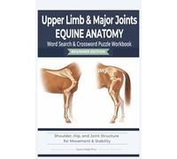 Equine Upper Limb & Major Joints Anatomy Puzzle Book: Equine Anatomy - Shoulder, Hip, and Joint Structure for Movement | 6x9 | 126 pages