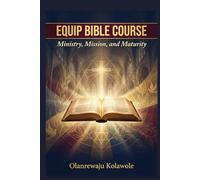 Equip Bible Course: Ministry, Missions and Maturity (Ministry and Leadership Series)