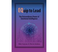 EQuip to Lead: The Extraordinary Power of Emotional Intelligence