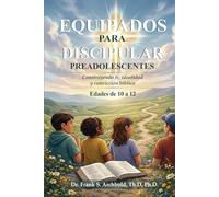 Equipados para Discipular (PREADOLESCENTES 10 - 12): Construyendo fe, identidad y convicción bíblica.