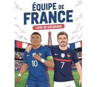 Equipe de France livre de coloriage: Coloriez les joueurs de Football des Bleus avec des dessins réalistes, pour petits et grands fans de foot