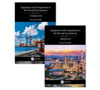 Equipment and Components in the Oil and Gas Industry : A Two Volume Set