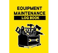 Equipment Maintenance Log Book: Cute Gift for Any Handyman, Repair Technician or Maintenance Worker to Record and Track of Equipment Maintenance