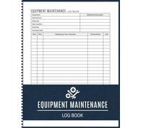 Equipment Maintenance Log Book: Daily Preventive Care for Machine Repair and Maintenance