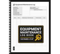 Equipment Maintenance Log Book: Maintenance and Service Record Book for Machinery and Equipment | For Workshops, Factories and Construction Sites | 8.5" x 11" | 120 Pages
