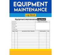 Equipment Maintenance Log Book: Maintenance log For Repairs, Service, Home, Office, Construction, Vehicle and Daily Preventive Care of Machinery , 8.5 x 11 Inch