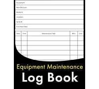 Equipment Maintenance Log Book: Notebook for Repairs and Maintenance of Equipment (Preventative Care)