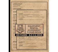 Equipment Rental Agreement Forms Book: Tool Lease Agreement Form Book To Protect Your Business | State Agreement Between Lessee and Owner | 50 Forms