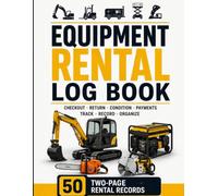 Equipment Rental Log Book: A practical checkout and return record for small rental businesses to track customers, equipment condition payments, damage, and maintenance follow-up.