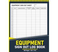 Equipment Sign Out Log Book: Record Sheet to Track Equipment Checkout | 120 Pages.